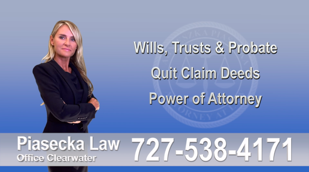 Wills, Trusts, Probate, Quit Claim Deeds, Power of Attorney, Florida, Attorney, Lawyer, Agnieszka Piasecka, Aga Piasecka, Piasecka, 9